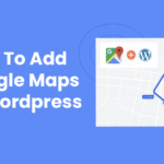 How to Add Google Maps in WordPress (The Best Way)