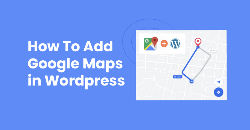 How to Add Google Maps in WordPress (The Best Way)