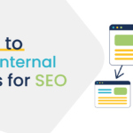 Internal Linking for SEO: The Ultimate Guide to Boosting Your Rankings