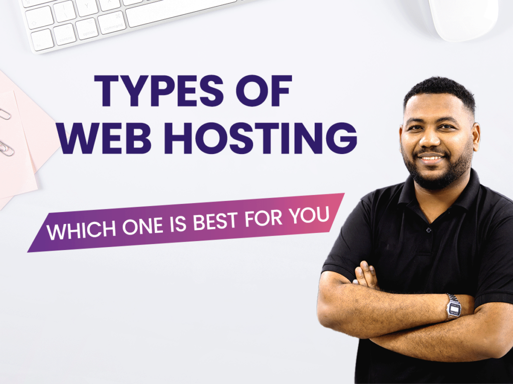 Types of Web Hosting and Which One Is Best for You