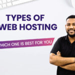 Types of Web Hosting and Which One Is Best for You